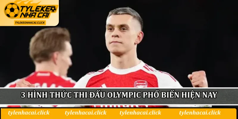 3 hình thức thi đấu Olympic phổ biến hiện nay