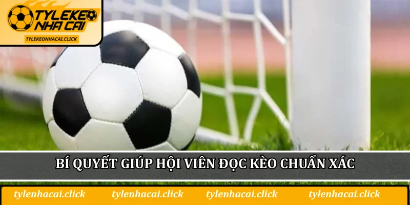 Bí quyết giúp hội viên đọc kèo chuẩn xác