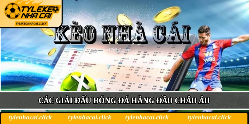 Các giải đấu bóng đá hàng đầu châu Âu