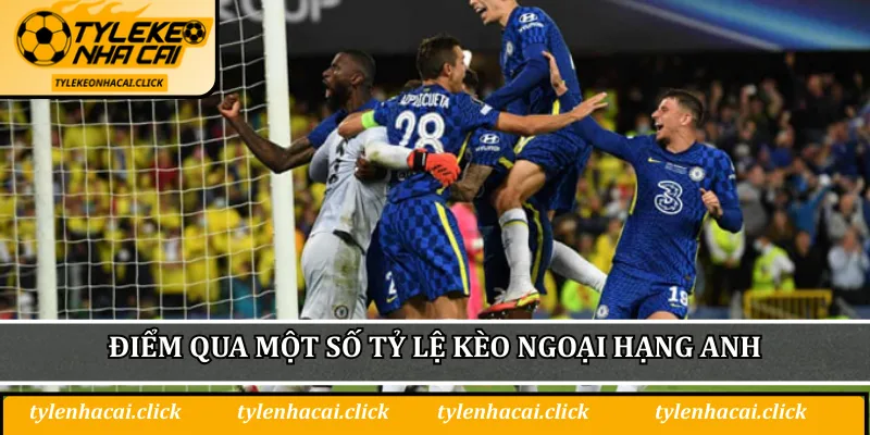 Tỷ Lệ Kèo Ngoại Hạng Anh - Cơ Hội Vàng Cho Dân Cá Cược 2 Điểm qua một số tỷ lệ kèo Ngoại Hạng Anh thường thấy