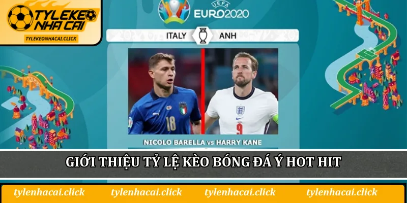 Giới thiệu tỷ lệ kèo bóng đá Ý hot hit