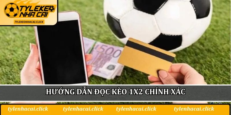 Hướng dẫn đọc kèo 1X2 chính xác