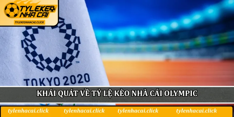 Khái quát về tỷ lệ kèo nhà cái Olympic
