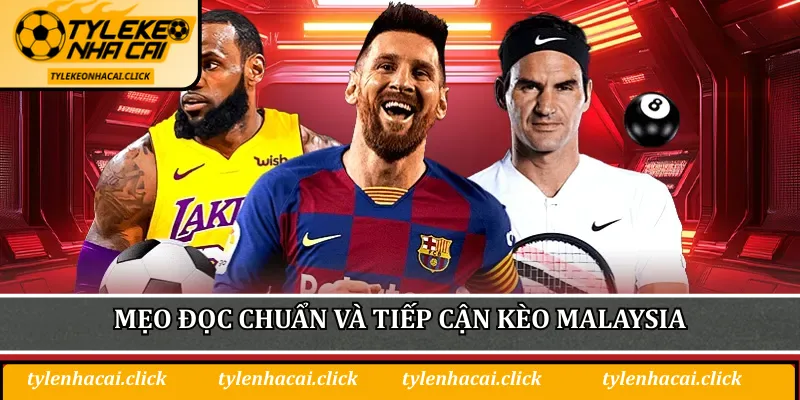 Tỷ Lệ Kèo Malaysia - So Sánh Với Các Loại Kèo Trong Cá Cược 2 Mẹo đọc chuẩn và tiếp cận kèo Malaysia phù hợp với người mới chơi